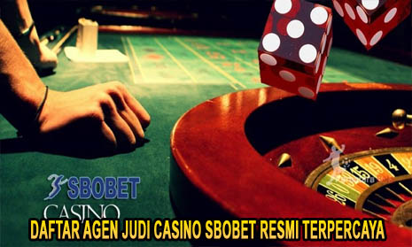 Daftar Agen Judi Casino Sbobet Resmi Terpercaya