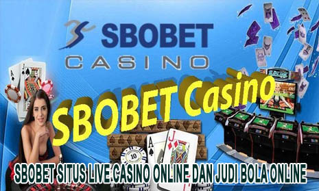 Sbobet Situs Live Casino Online dan Judi Bola Online