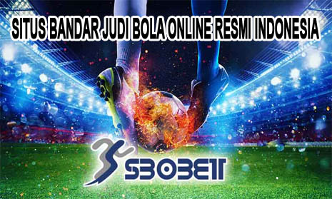 Situs Bandar Judi Bola Online Resmi Indonesia